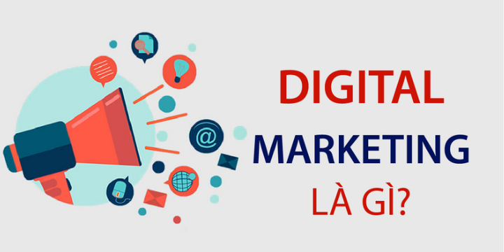 Digital Marketing là gì? Vai trò của Digital Marketing đối với doanh nghiệp